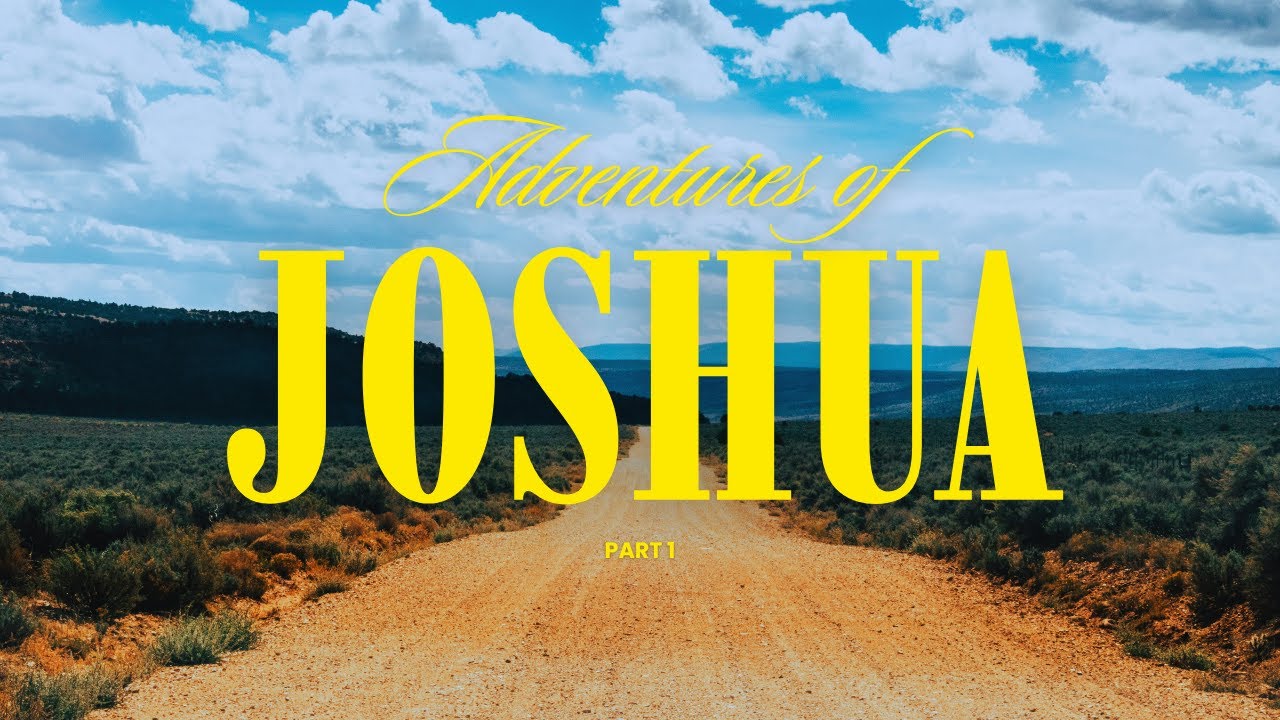 Adventures of Joshua - Part 1