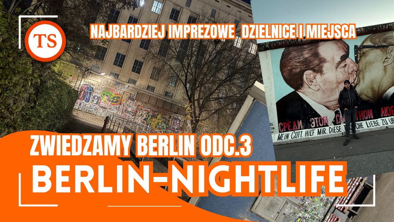 Berlin cz.3 - Mur Berliński, Nocne życie, Berghain, Tresor, Imprezowe dzielnice 
