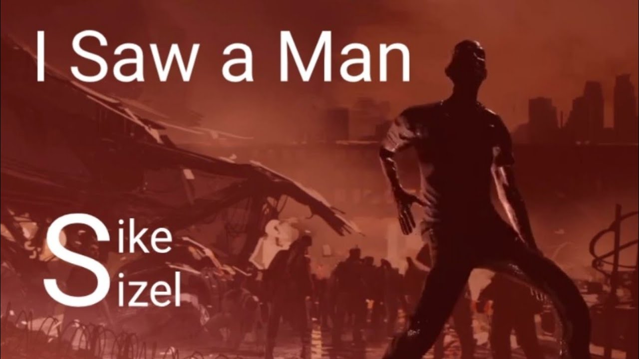 I saw a man by Sike Sizel 