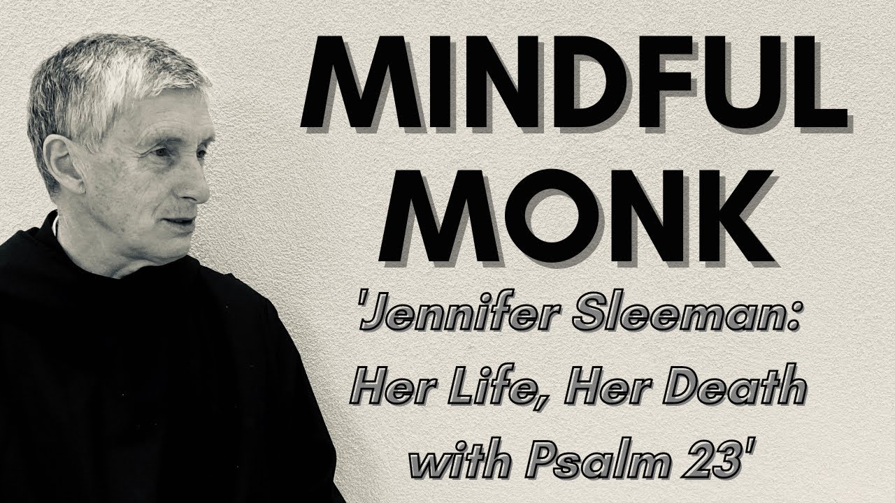 Mindful Monk Sr 2, Ep 5: Jennifer Sleeman: Her Coffin, Her Death with Psalm 23