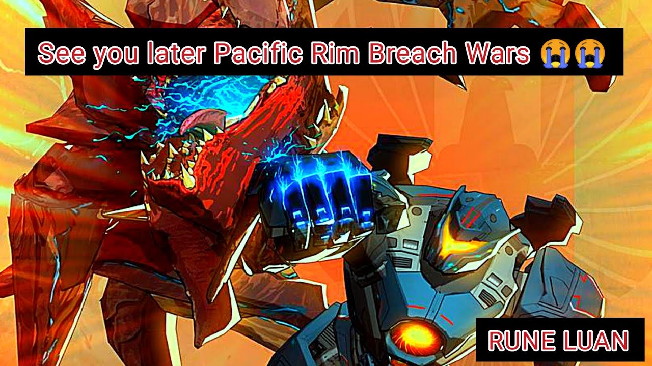 MY LAST VIDEO OF PACIFIC RIM BREACH WARS VIDEO