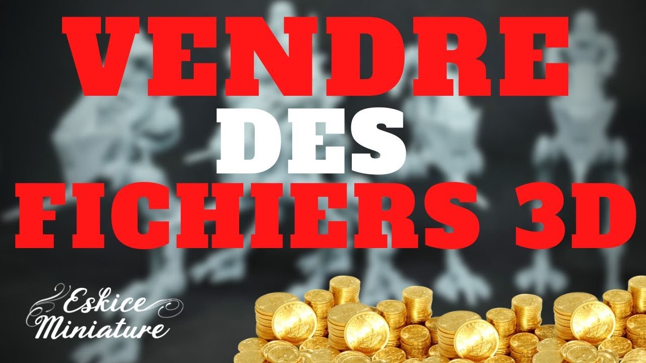 VENDRE des FICHIERS 3D sur INTERNET
