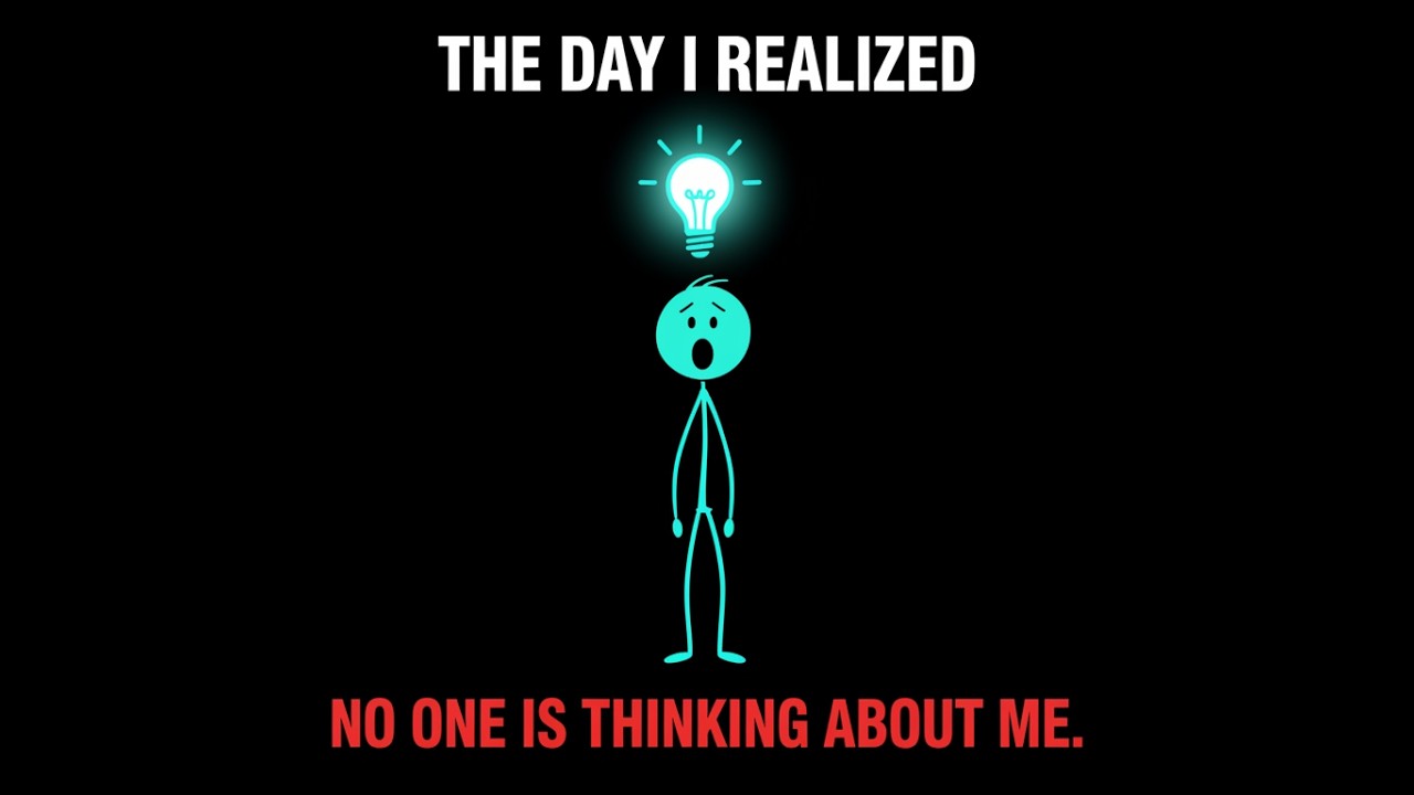 🔥The Day I Realized Nobody Is Thinking About Me