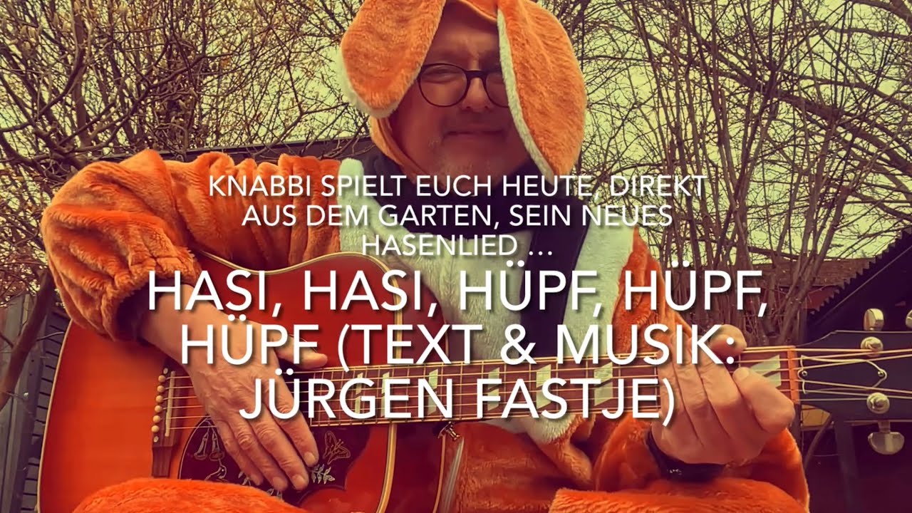 Hasi, Hasi, hüpf, hüpf, hüpf (Text & Musik: Jürgen Fastje) hier die Weltpremiere v. Knabbi gesp..