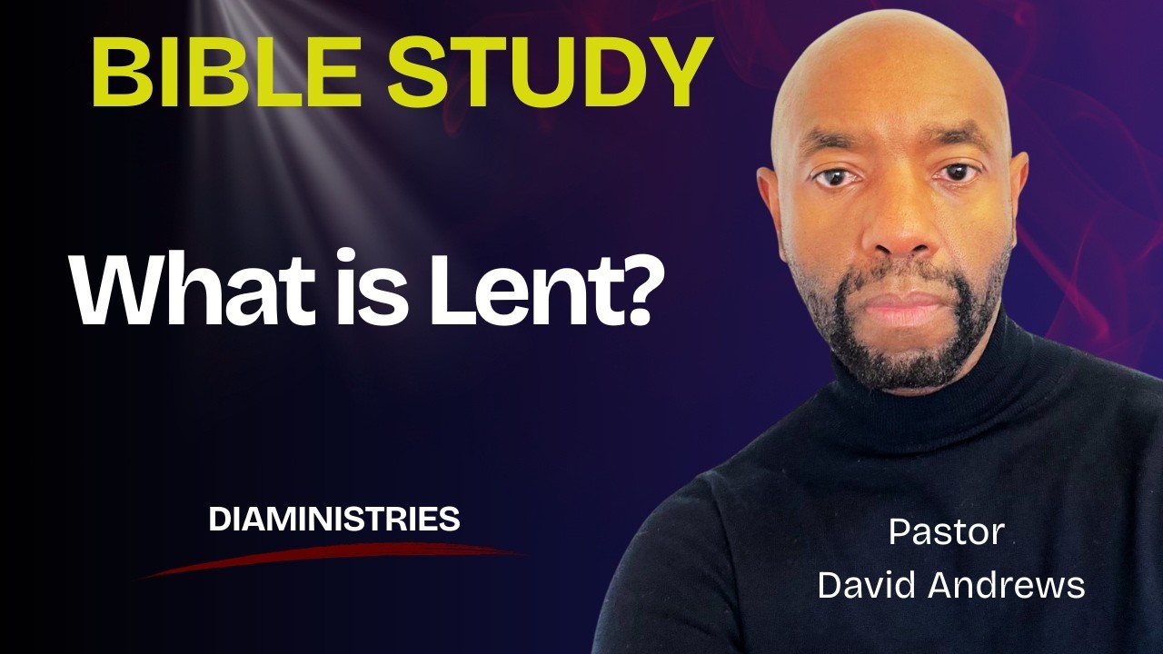 Bible Study: What is Lent?