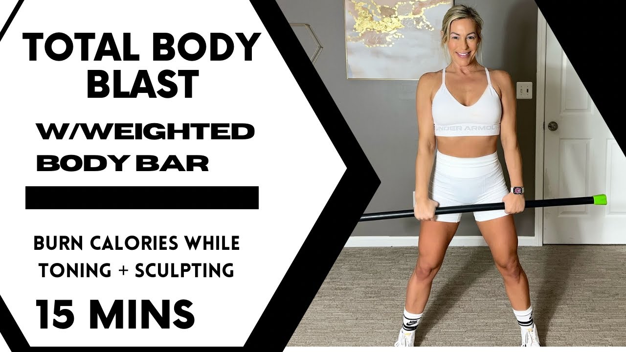 15 MIN TOTAL BODY BLAST WEIGHTED BODY BAR WORKOUT | BURN CALORIES WHILE TONING + SCULPTING YOUR BODY