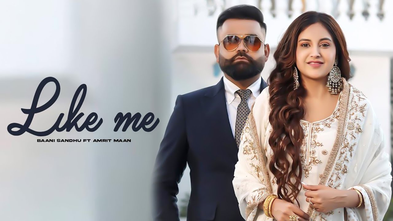Like Me (HD Video) | Amrit Maan | Baani Sandhu | New Punjabi Songs 2025 | Latest Punjabi Songs 2025