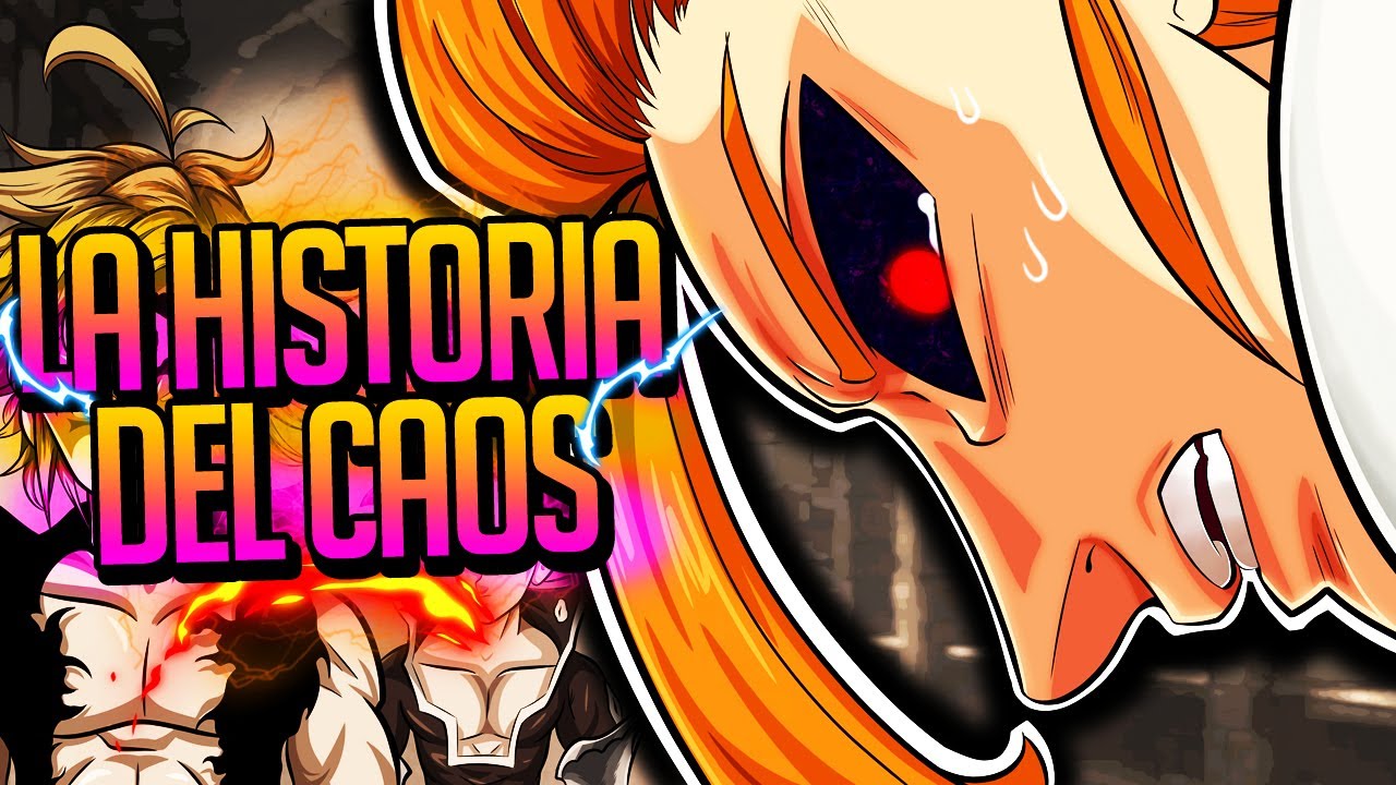 La Historia Del Caos | ¿Qué Es Exactamente? | Nanatsu No Taizai