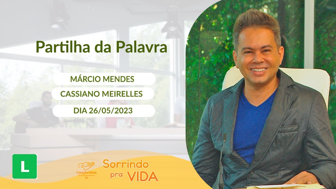 Sorrindo pra Vida (26/05/2023) Partilha da Palavra
