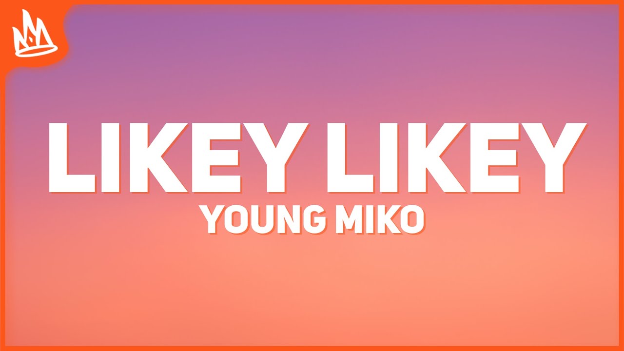 Young Miko - Likey Likey [Letra]