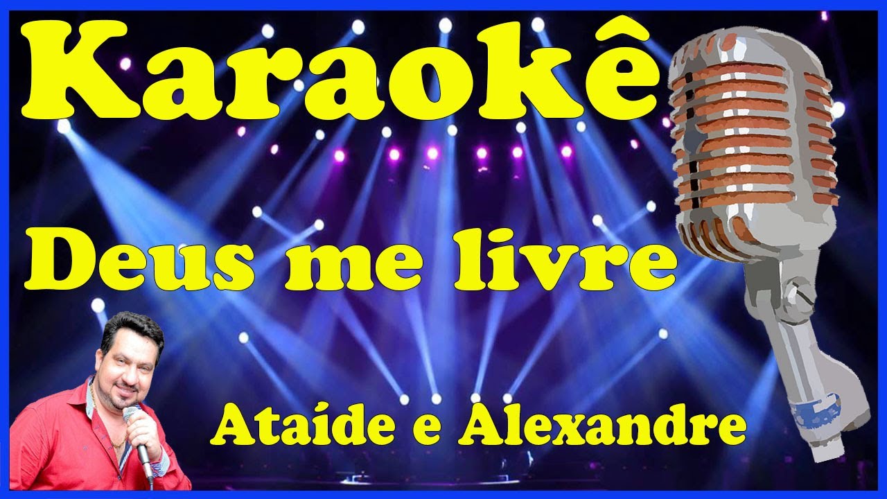Karaokê Deus me livre - Ataíde e Alexandre (FAVOR OLHE A DESCRIÇÃO)