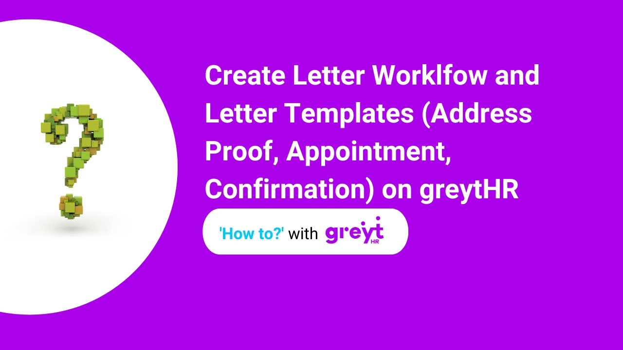Create Letter Workflow and Letter Templates (Address Proof, Appointment, Confirmation) on greytHR