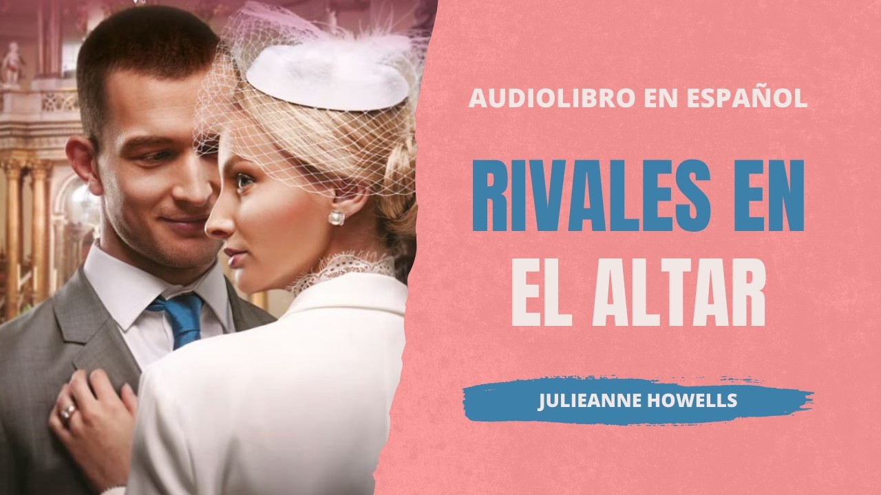 ENAMORANDOSE DE SU ENEMIGO | 🎧AUDIOLIBRO Rivales en el Altar | Novela Romántica