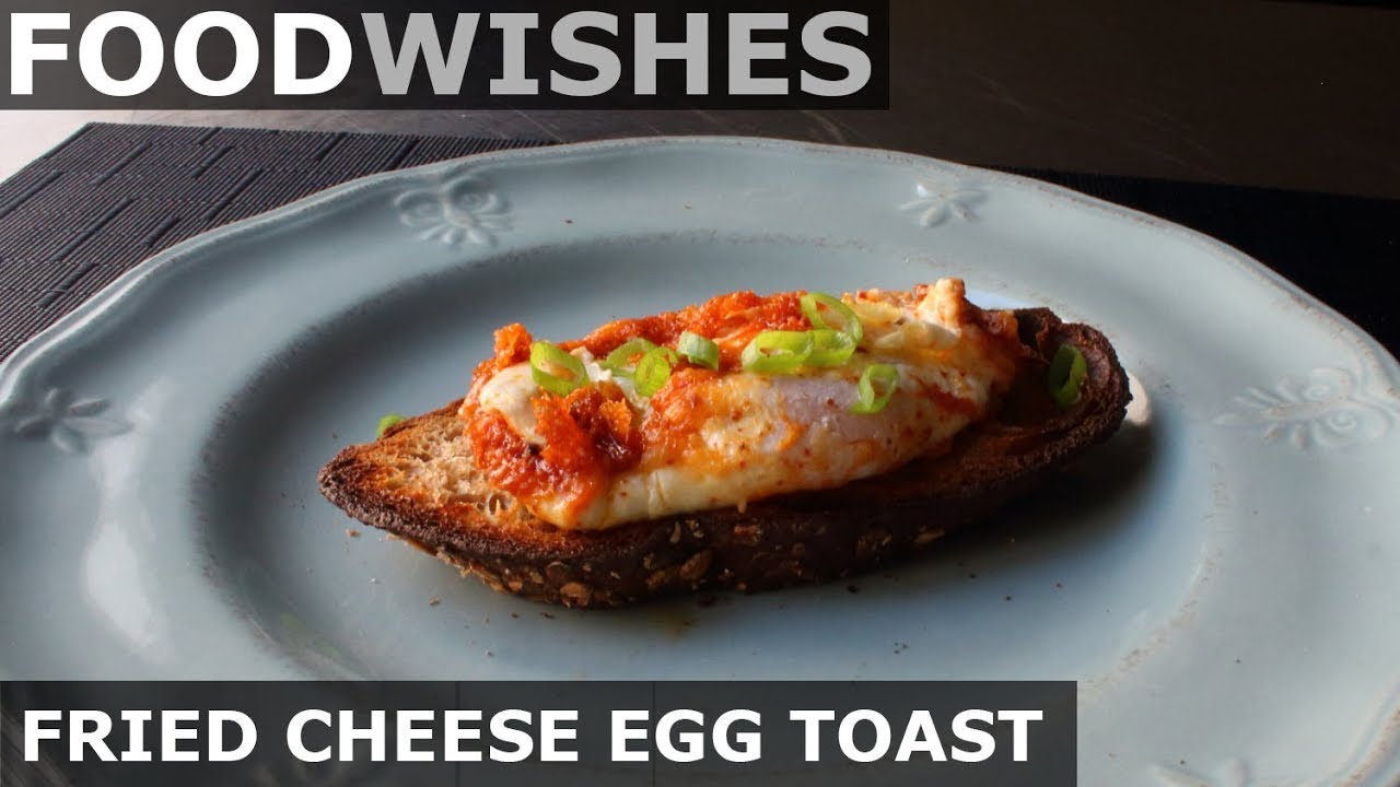 Fried Cheese Egg Toast - Food Wishes