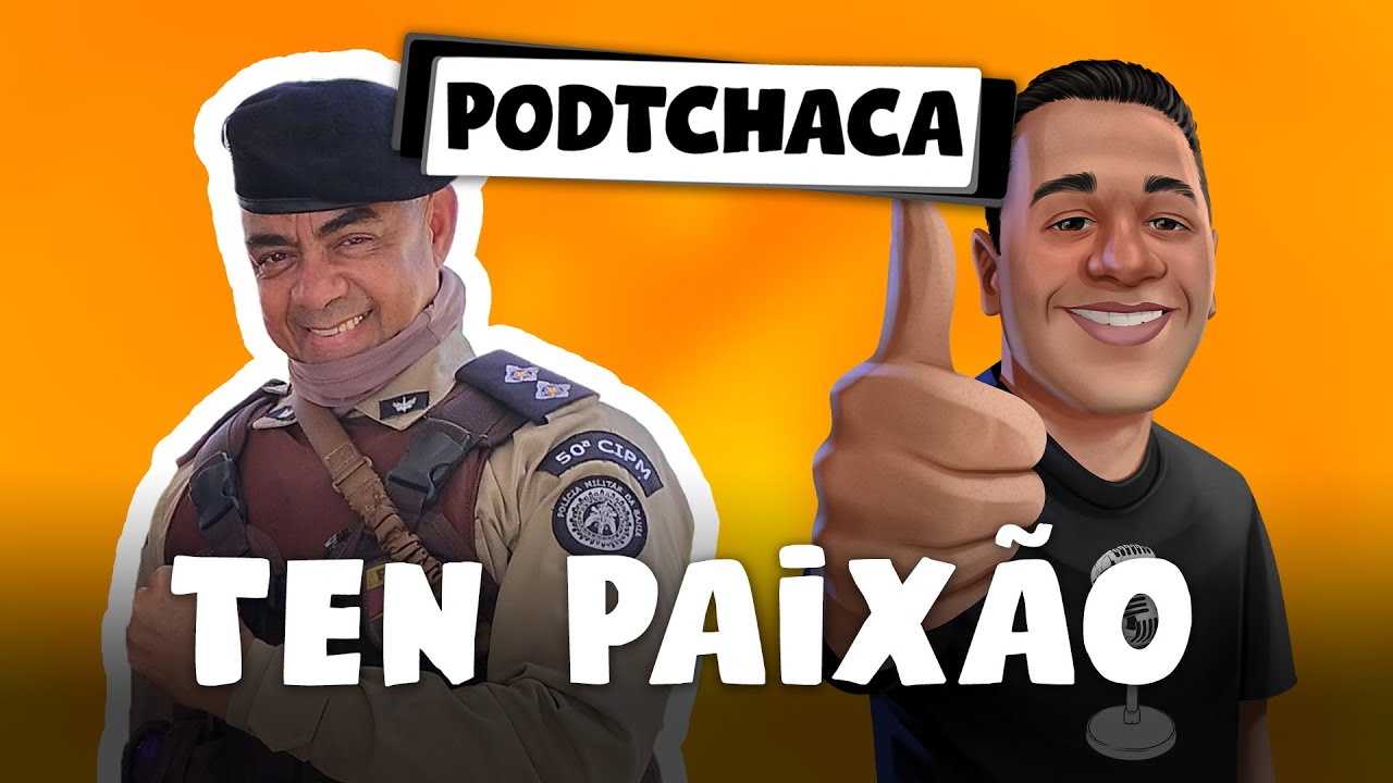 TEN PAIXÃO (50 CIPM) - PODTCHACA #010 | SEM CENSURA TV