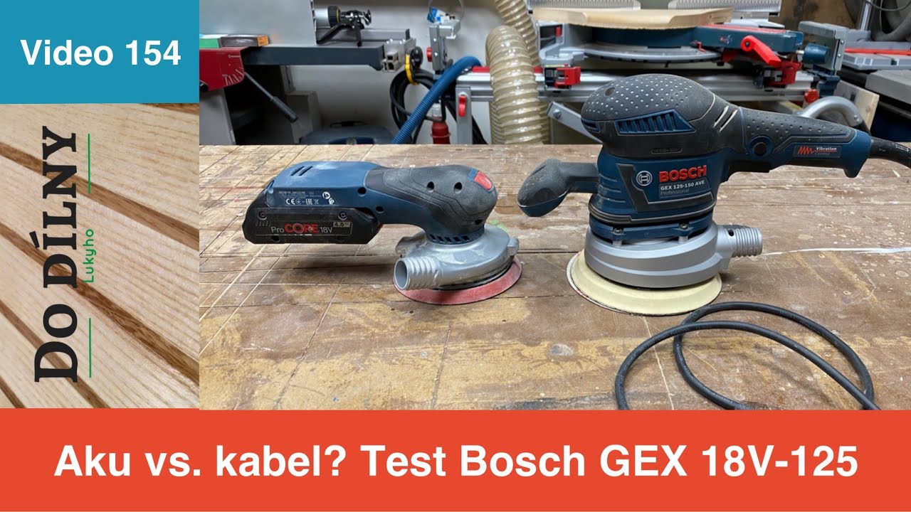 Aku vs. kabel? Jakou brusku na dřevo / test nářadí Bosch GEX 18V-125