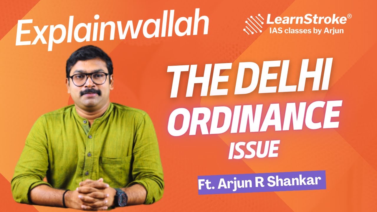 The Delhi Ordinance | Explainwallah | Ft. Arjun R Shankar | LearnStroke IAS Classes by Arjun
