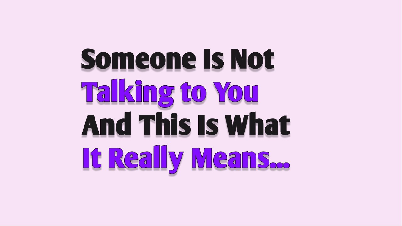 Someone Is Not Talking to You And This Is What It Really Means || psychology Pulse