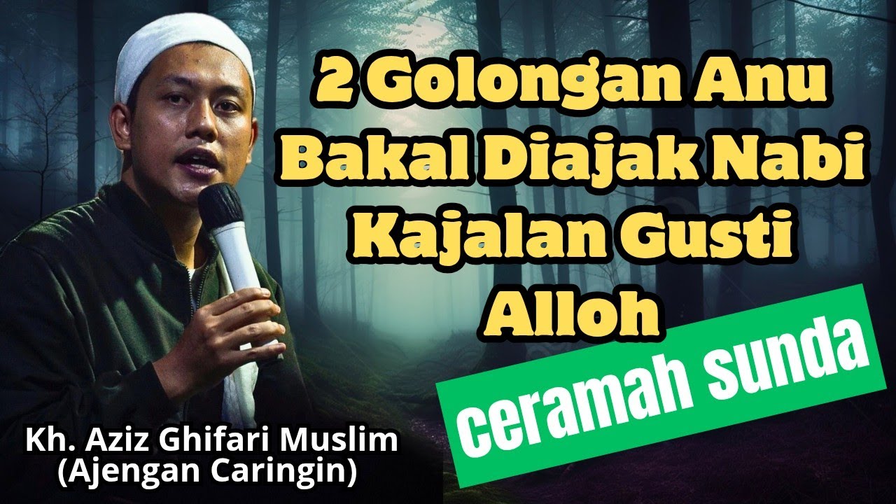 Ceramah Sunda Kh. Aziz Ghifari Muslim (Ajengan Caringin)