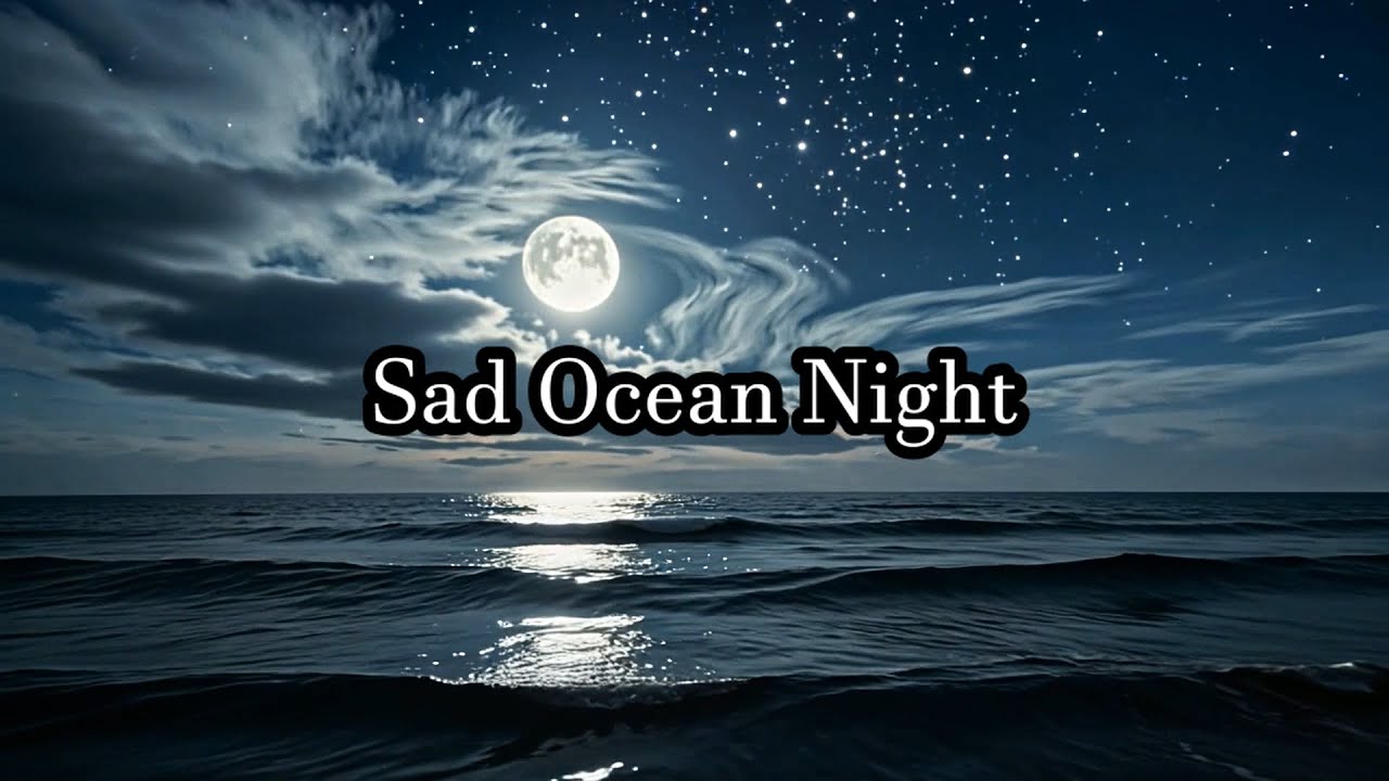 Sad Piano Ocean Night 🌊 Deep Sleep & Relaxation Music