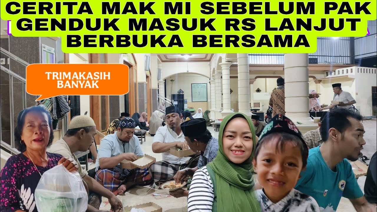 CERITA MAK MI SEBELUM PAK GENDUK DI LARIKAN KE RS LANJUT BERBUKA BERSAMA DI MASJID