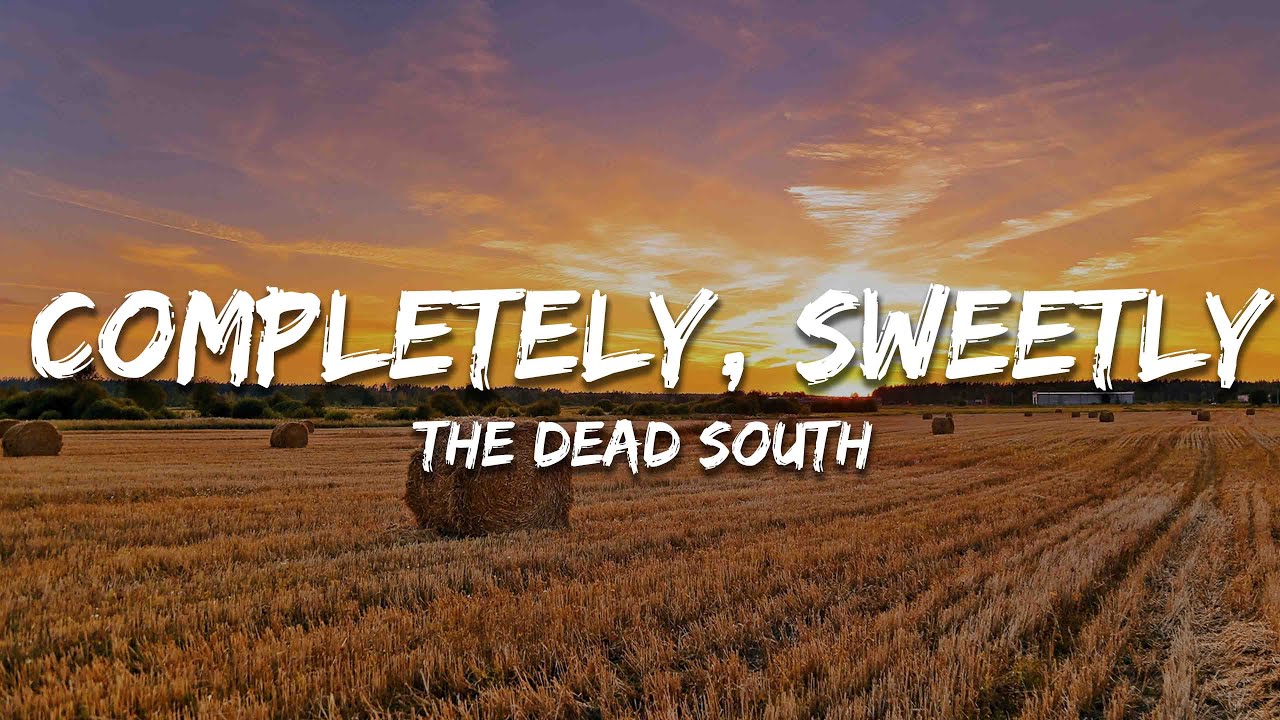 The Dead South - Completely, Sweetly (Lyrics)