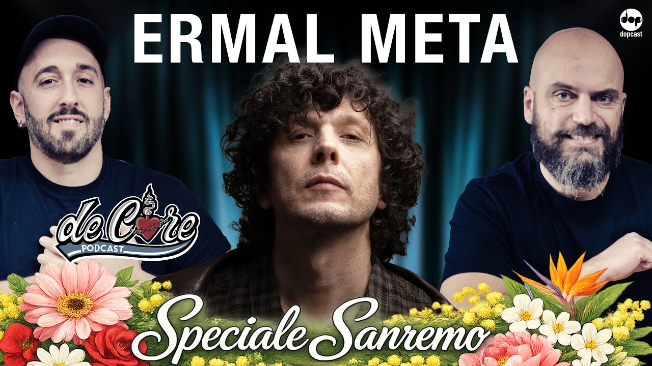 Ermal Meta a De Core Podcast - Speciale SanRemo - Ep.135