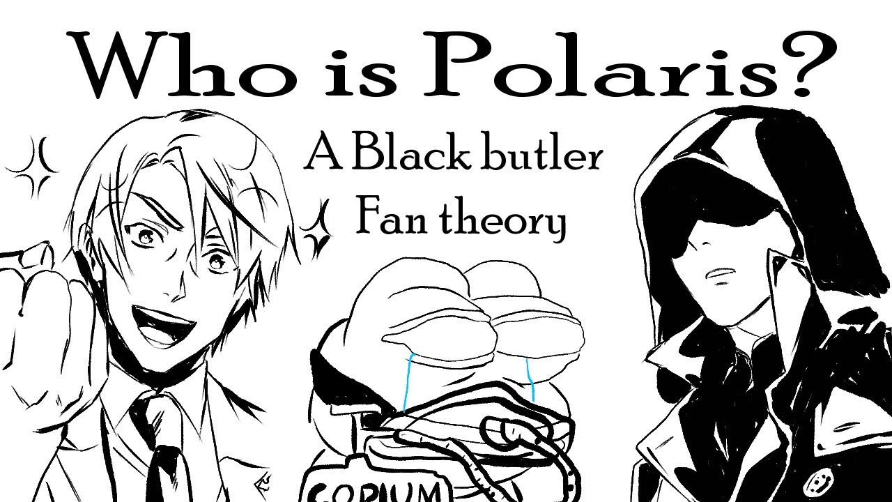 Who is Polaris? (A black butler fan theory)