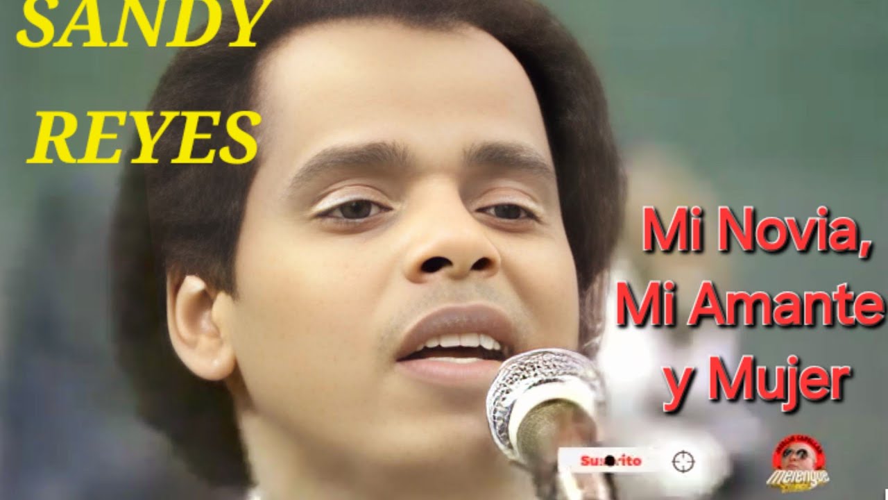 SANDY REYES Y ORQ.-Mi Novia Amante y Mujer