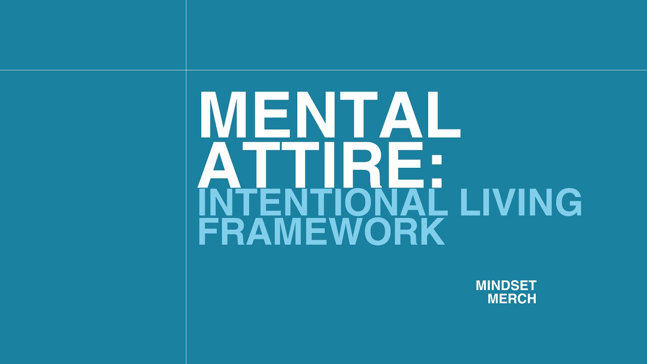 Mental Attire: Intentional Living Framework
