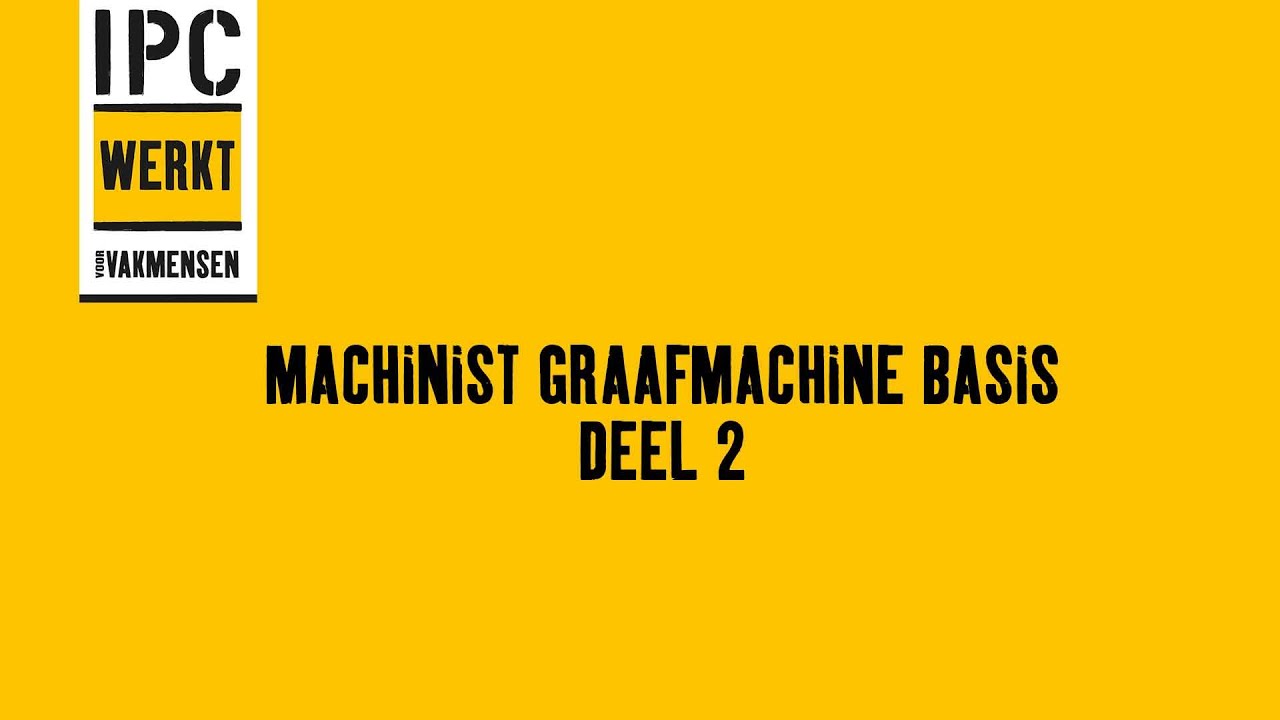 Machinist Graafmachine Basis deel 2