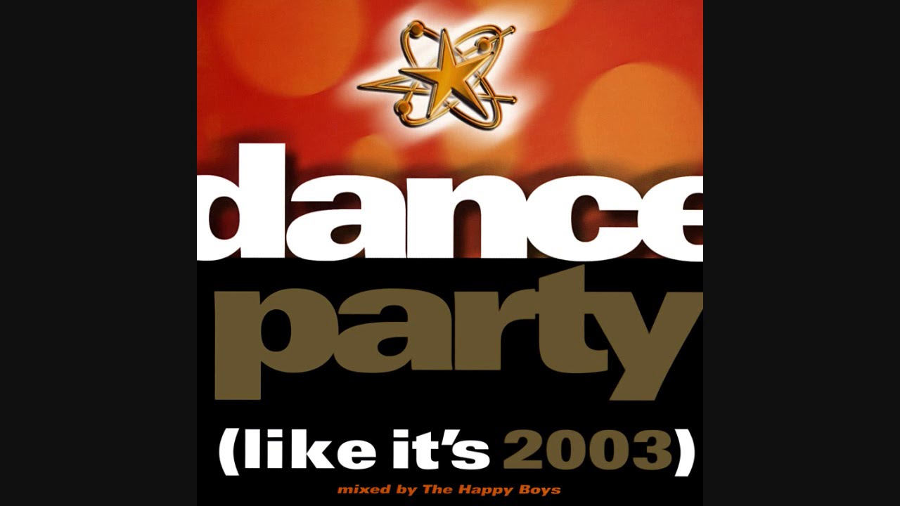Dance Party (Like It's 2003) - Mixed By The Happy Boys
