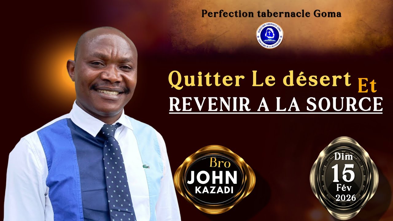 Dim 15-02-26. QUITTER LE DÉSERT ET REVENIR À LA SOURCE. Fr John KAZADI