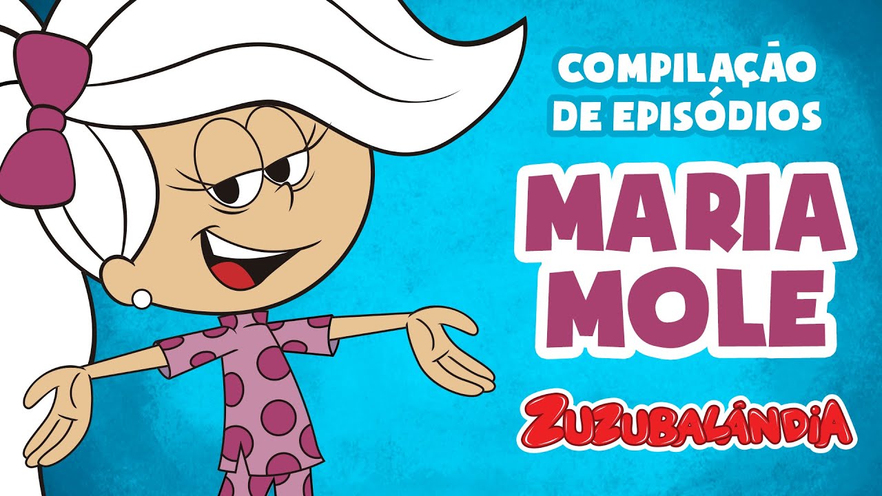 Maria Mole  • Compilação de Episódios  • Zuzubalândia • HD (5 episódios 35 minutos)