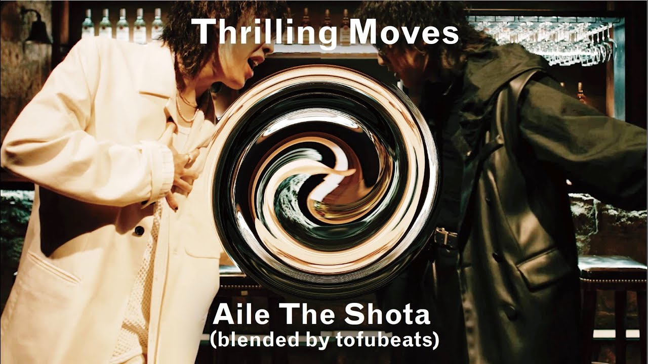 Thrilling Moves feat. Aile The Shota (Blended by tofubeats) ｜ Music Video