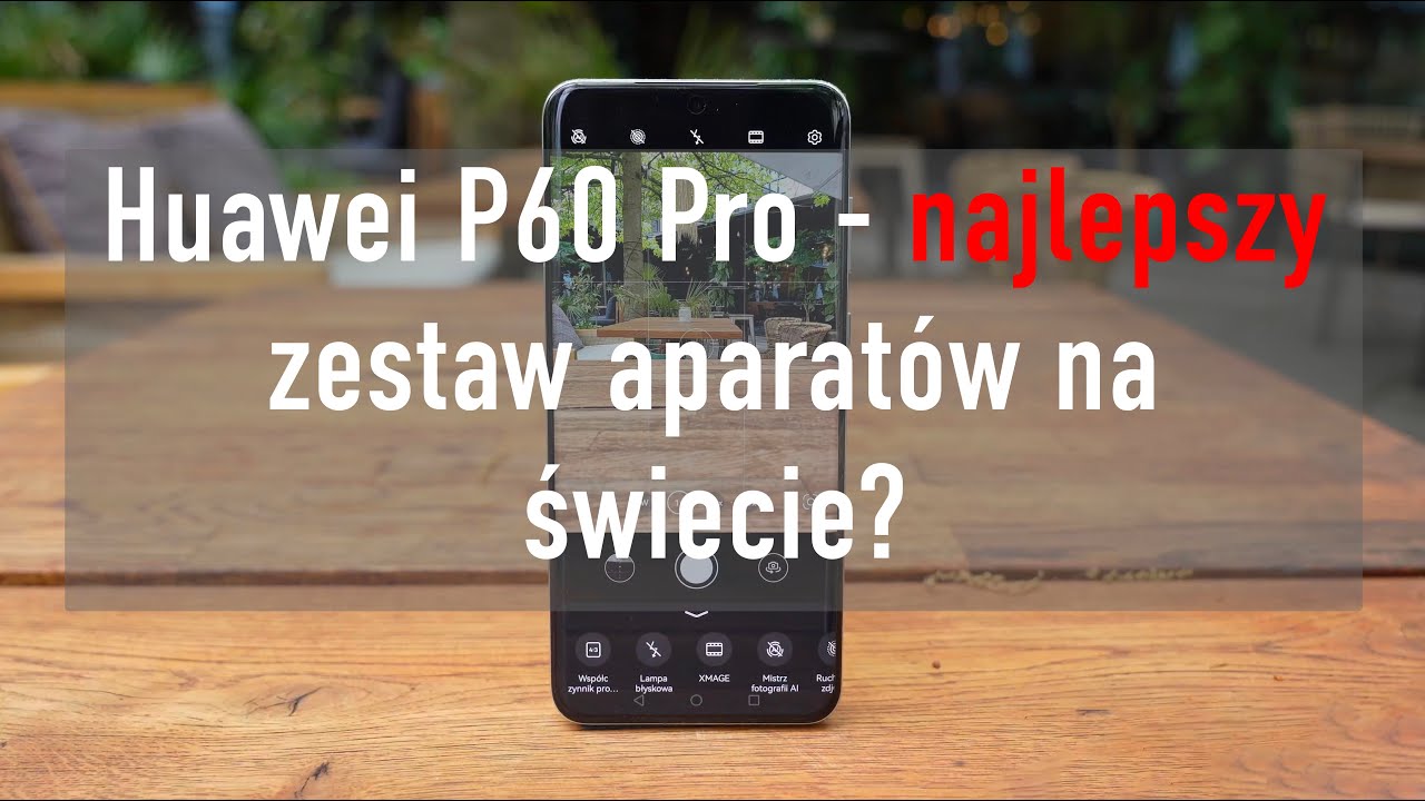 Huawei P60 Pro - sprawdzamy, dlaczego producent twierdzi, że to smartfon idealny