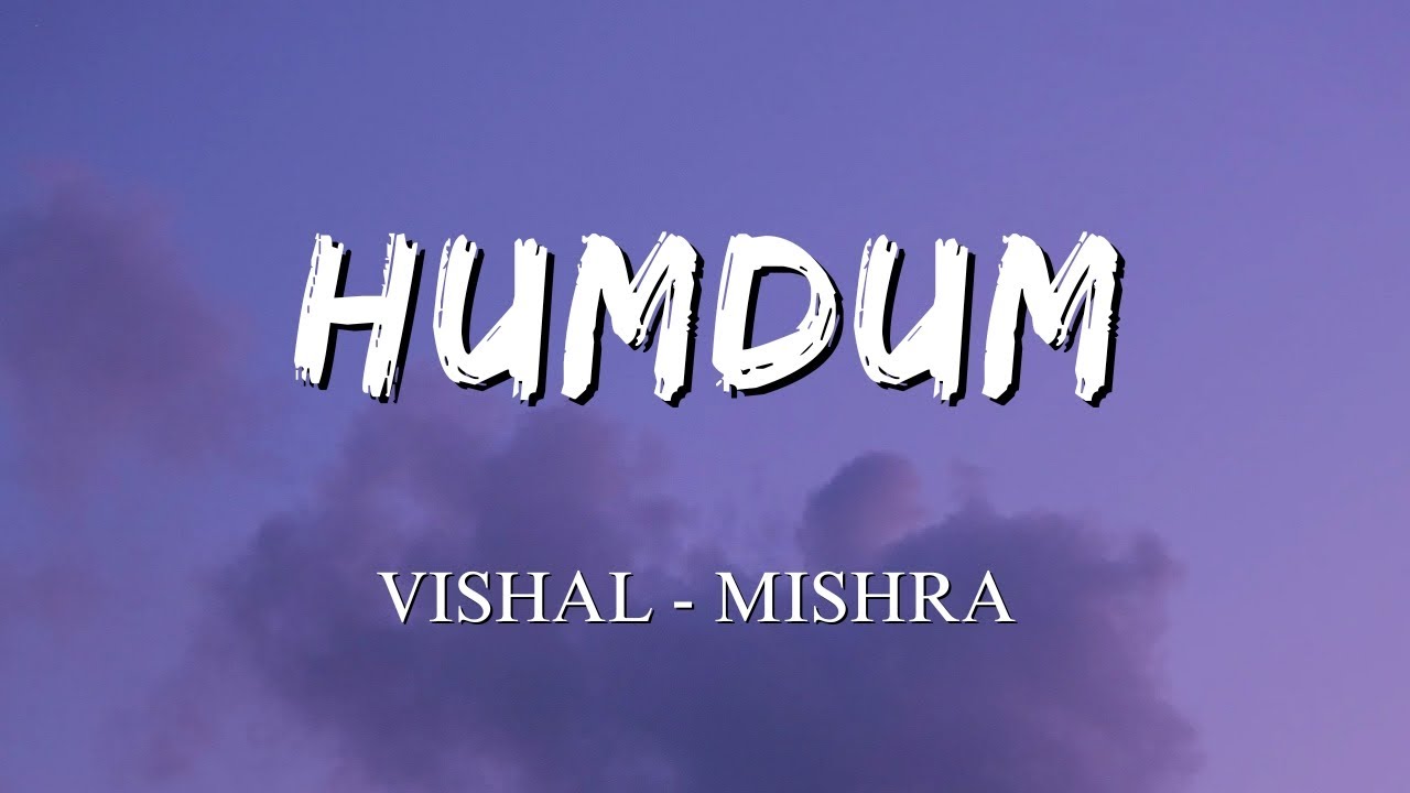 Humdum - Lyrics || Vishal Mishra || Savi || Lyrics Video || SF LYRICS HUB ||