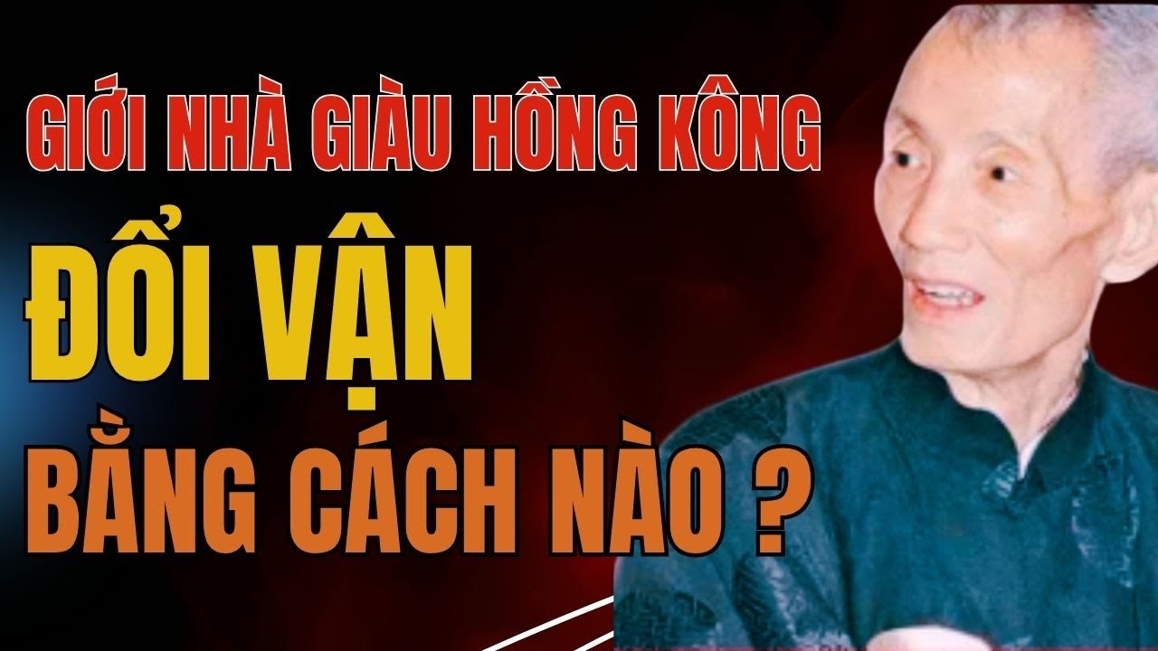 Giới Nhà Giàu Hong Kong Đổi Vận Bằng Cách Nào ? | Phong Thủy Thuận Thiên