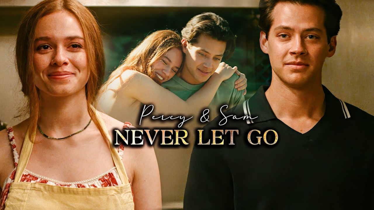 Percy & Sam | Never Let Go [Every Year After]