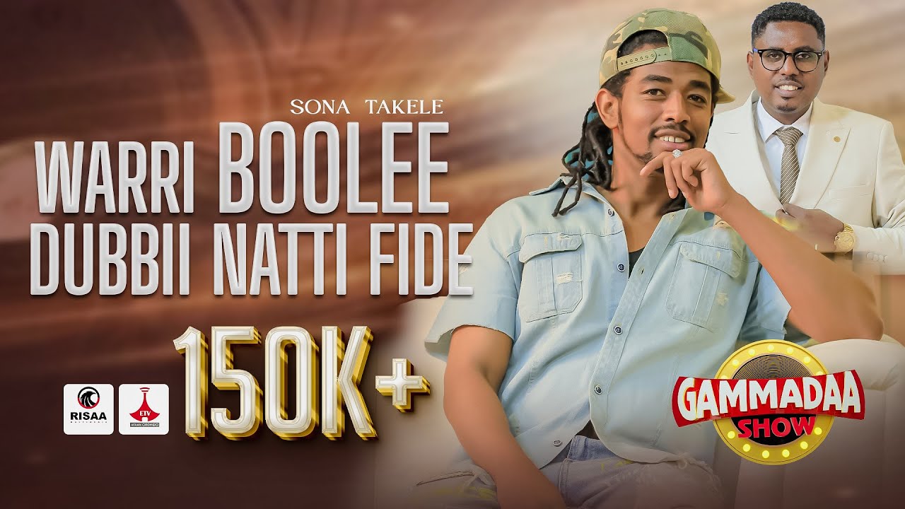 Warri Boolee Dubbii Natti Fide #Sonaa_Takalee on Gammadaa Show 2024