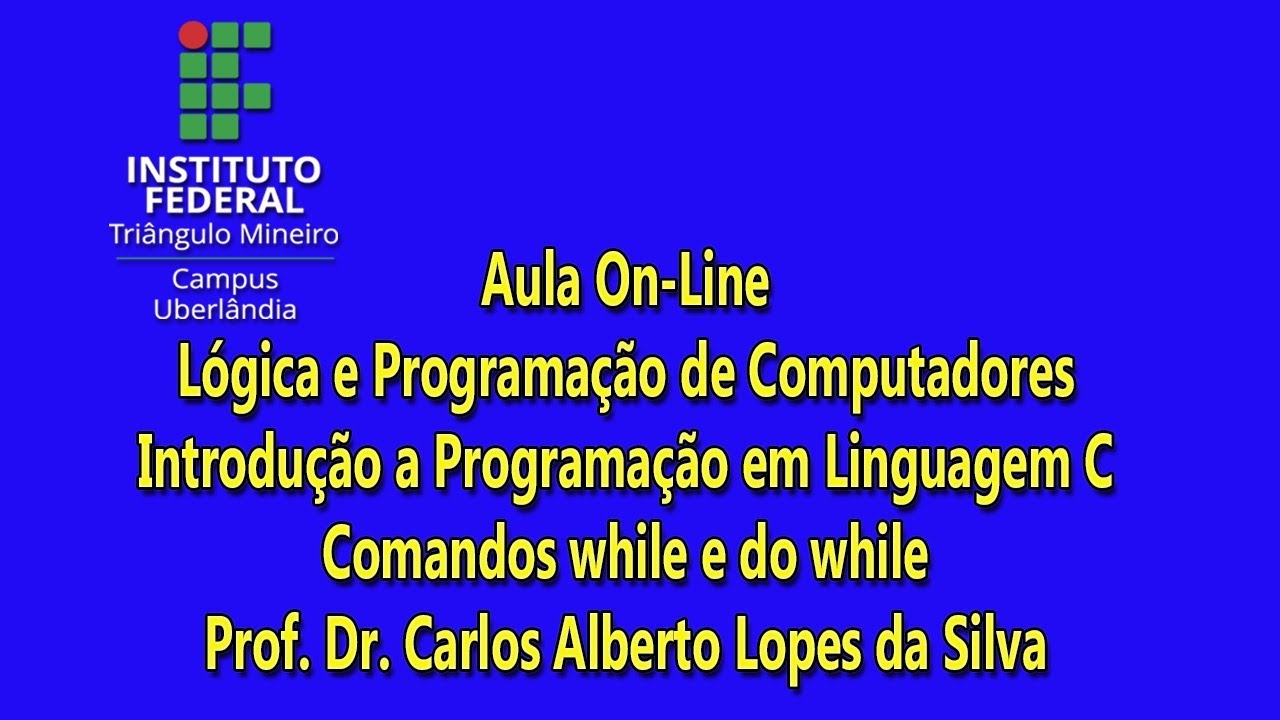 Aula on-line: Lógica e Programação - Programação em Linguagem C - while e do ... while