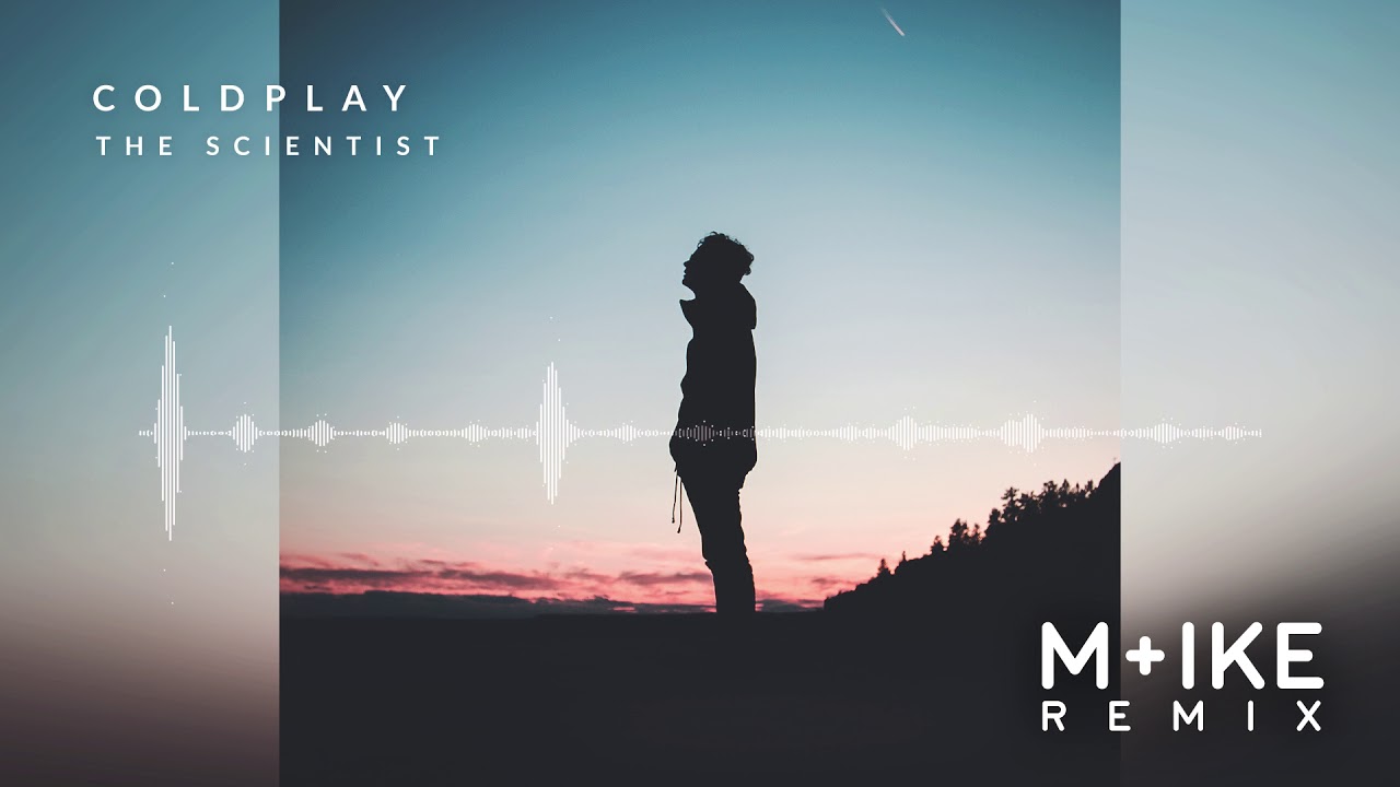 Coldplay - The Scientist (M+ike Remix)