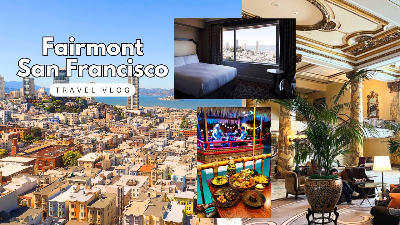 Fairmont San Francisco Travel Vlog: Room Tour, Tong Room, Afternoon Tea, White House of the West