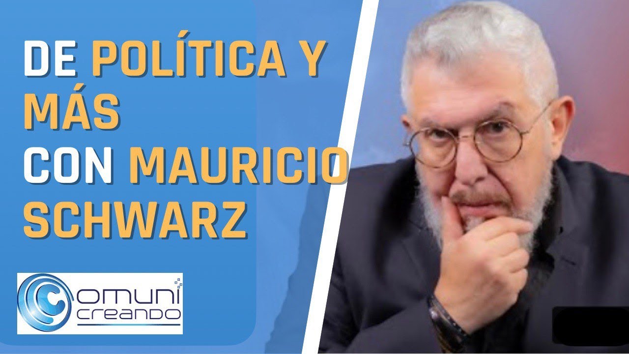 DE POLÍTICA Y MÁS:  Conversación con MAURICIO SCHWARZ