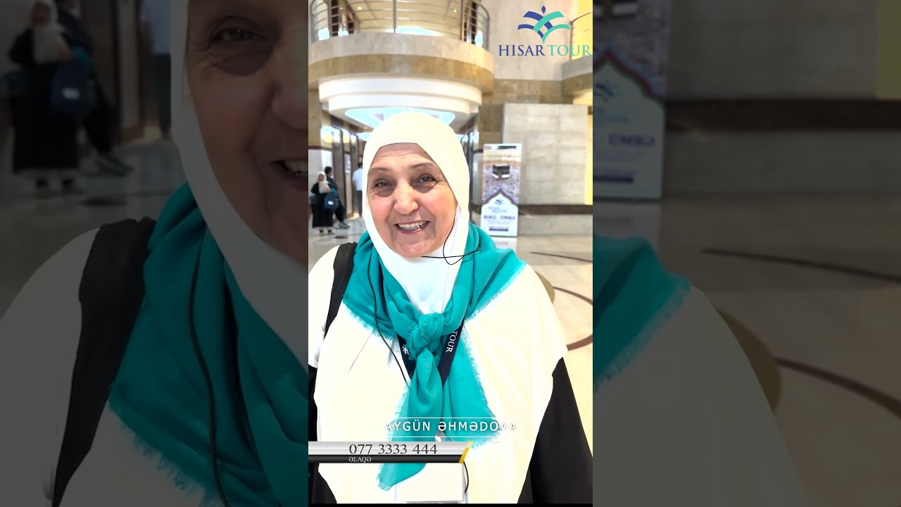 🎤Ümrə Ziyarətində Zəvvarımız Öz Təəssüratlarını Bizimlə Bölüşür | Hisar Tour Həyatınızı Dəyişdirəcək