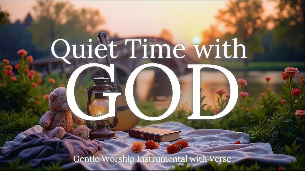 Quiet Time with GOD - Soaking Worship Instrumentals with Bible verse