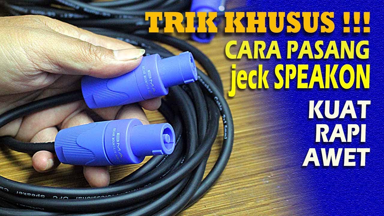Trik Khusus Pasang Jek Speakon Rapi Kuat Awet