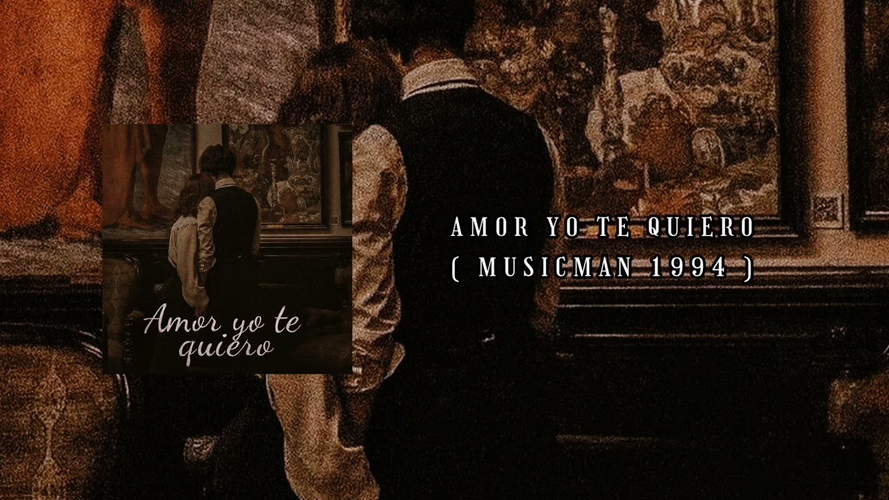 AMOR YO TE QUIERO ( MUSICMAN 1994 ) 