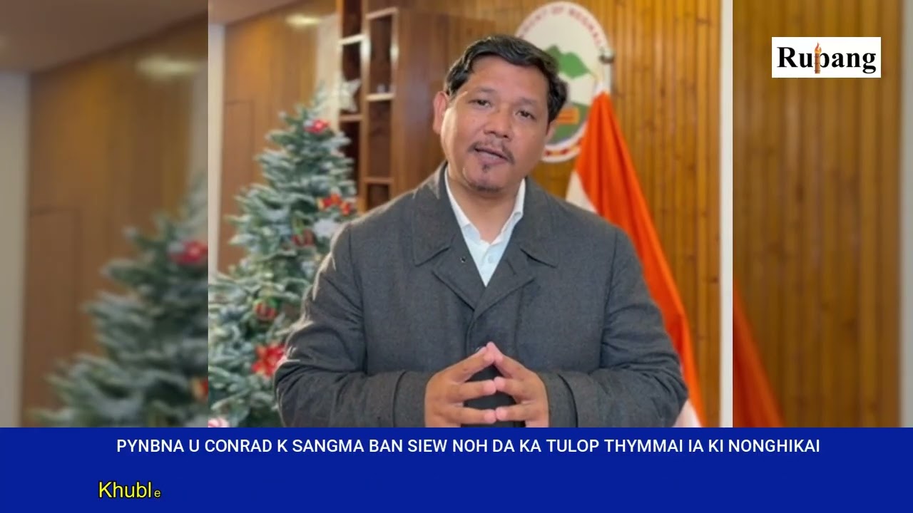 PYNBNA U CONRAD K SANGMA BAN SIEW NOH DA KA TULOP THYMMAI IA KI NONGHIKAI