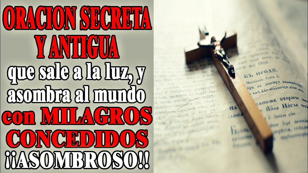 ORACION PODEROSA ANTIGUA Y SECRETA QUE ASOMBRA AL MUNDO &iexcl;&iexcl;ASOMBROSO!!
